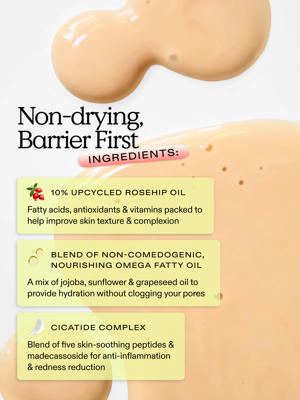 Oil La La is formulated with non-drying barrier first ingredients including 10% upcycled rosehip oil, blend of non-comedogenic nourishing omega fatty oil, and cicatide complex